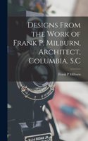 Designs From the Work of Frank P. Milburn, Architect, Columbia, S.C