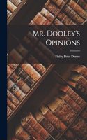 Mr. Dooley's Opinions