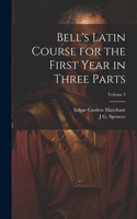 Bell's Latin Course for the First Year in Three Parts; Volume 3