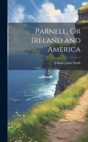 Parnell, Or Ireland and America