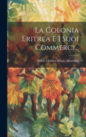 La Colonia Eritrea E I Suoi Commerci...