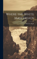 Where the White Man Treads