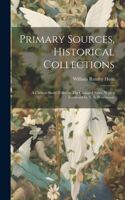 Primary Sources, Historical Collections