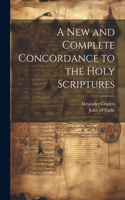 New and Complete Concordance to the Holy Scriptures