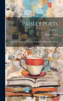 Paisley Poets: With Brief Memoirs of Them, and Selections From Their Poetry; Volume 1