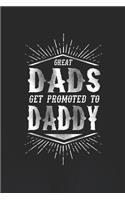 Great Dads Get Promoted To Daddy: Family life grandpa dad men father's day gift love marriage friendship parenting wedding divorce Memory dating Journal Blank Lined Note Book