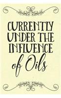 Currently Under the Influence of Oils