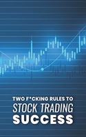 Two F*cking Rules To Stock Trading Success