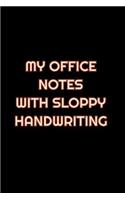 My Office Notes With Sloppy Handwriting: Lined Blank Notebook Journal With Funny Saying On Cover, Great Gifts For Coworkers, Employees, And Staff Members, Employee Appreciation