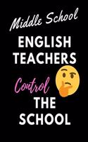 Middle School English teachers control the School