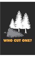 Who cut one?