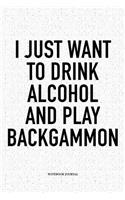 I Just Want to Drink Alcohol and Play Backgammon