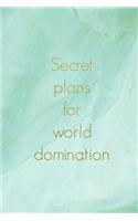 Secret Plans for World Domination: Green Marble Effect, Gold Text Slogan Homework Book, Writing Pad, Notepad, Idea Notebook, Composition Jotter, Journal Diary, Planner