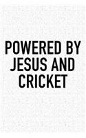 Powered by Jesus and Cricket: A 6x9 Inch Matte Softcover Diary Notebook with 120 Blank Lined Pages and a Funny Sports Fanatic Cover Slogan