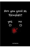Are You Good At Paintball Notebook: Blank Lined Journal 6x9 - Funny Sarcastic Paintball Sports Player Gift