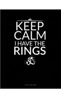 Keep Calm I Have the Rings