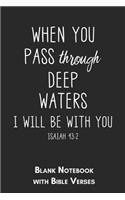 When you pass through deep waters I will be with you Isaiah 43: 2 Blank Notebook with Bible Verses: 6x9 Blank Christian Composition Notebook or Devotional Journal - Bible Journal or Prayer Book for Men and Women