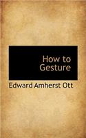 How to Gesture