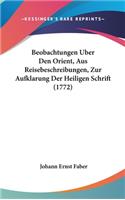 Beobachtungen Uber Den Orient, Aus Reisebeschreibungen, Zur Aufklarung Der Heiligen Schrift (1772)