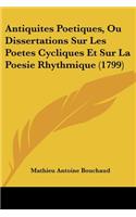 Antiquites Poetiques, Ou Dissertations Sur Les Poetes Cycliques Et Sur La Poesie Rhythmique (1799)