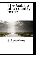 The Making of a Country Home