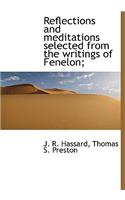 Reflections and meditations selected from the writings of Fenelon;