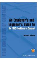 Employer's and Engineer's Guide to the Fidic Conditions of Contract