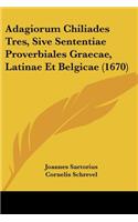 Adagiorum Chiliades Tres, Sive Sententiae Proverbiales Graecae, Latinae Et Belgicae (1670)