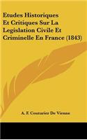 Etudes Historiques Et Critiques Sur La Legislation Civile Et Criminelle En France (1843)