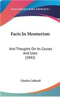 Facts In Mesmerism: And Thoughts On Its Causes And Uses (1842)