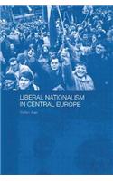 Liberal Nationalism in Central Europe