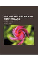 Fun for the Million and Business Ads; Written in Verse