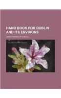 Hand Book for Dublin and Its Environs