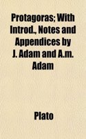 Protagoras; With Introd., Notes and Appendices by J. Adam and A.M. Adam: (English)