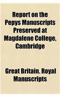 Report on the Pepys Manuscripts Preserved at Magdalene College, Cambridge