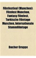 Filmfestival (Munchen): Filmfest Munchen, Fantasy Filmfest, Turkische Filmtage Munchen, Internationale Stummfilmtage(German)