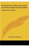 De Verborum Collocatione Apud Aeschylum Sophoclem Euripidem: Capita Selecta (1880)