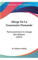 Abrege De La Grammaire Flamande: Particulierement A L'Usage Des Wallons (1837)