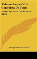 Akimen-Zaque O La Conquista De Tunja