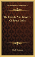 The Forests And Gardens Of South India