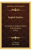 English Studies: Or Essays In English History And Literature (1921)