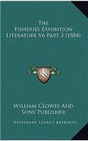 The Fisheries Exhibition Literature V6 Part 3 (1884)