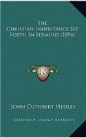 The Christian Inheritance Set Forth in Sermons (1896)