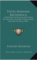 Pietas Mariana Britannica: A History Of English Devotion To The Most Blessed Virgin Mary, Mother Of God (1879)