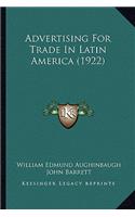 Advertising For Trade In Latin America (1922)