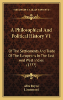 A Philosophical And Political History V1