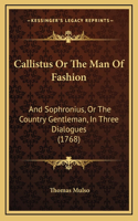 Callistus Or The Man Of Fashion