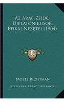 Az Arab-Zsido Ujplatonikusok Etikai Nezetei (1904)