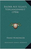 Bilder Aus Iglau's Vergangenheit (1904)