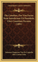 Die Comitien, Das Vim Facere Beim Interdictum Uti Possidetis, Uber Constituta Pecunia (1891)